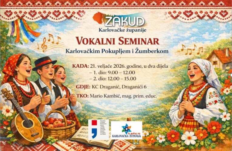 🎶 Vokalni seminar – Karlovačkim Pokupljem i Žumberkom 🎶